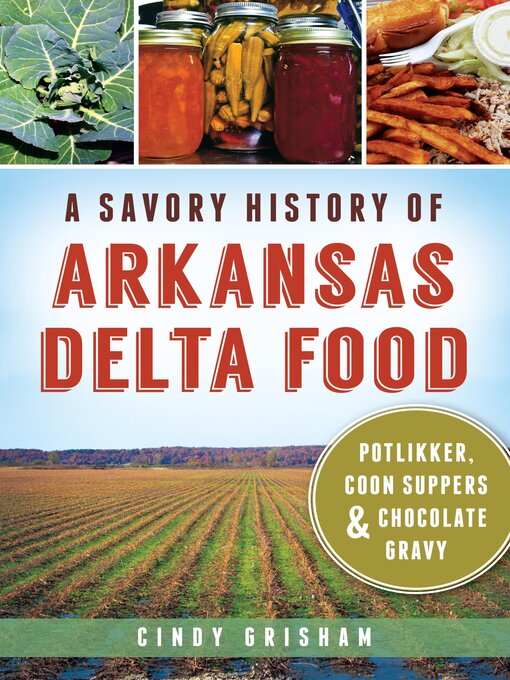 Title details for A Savory History of Arkansas Delta Food by Cindy Grisham - Available